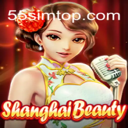 Exploring the Exciting World of ShanghaiBeauty and 55SIM 2026 - Melhor Cassino Online do Brasil