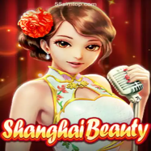 Exploring the Exciting World of ShanghaiBeauty and 55SIM 2026 - Melhor Cassino Online do Brasil